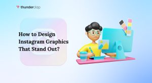 How To Design Instagram Graphics That Stand Out?