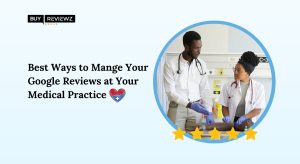 Best Ways to Manage Google Reviews at Your Medical Practice