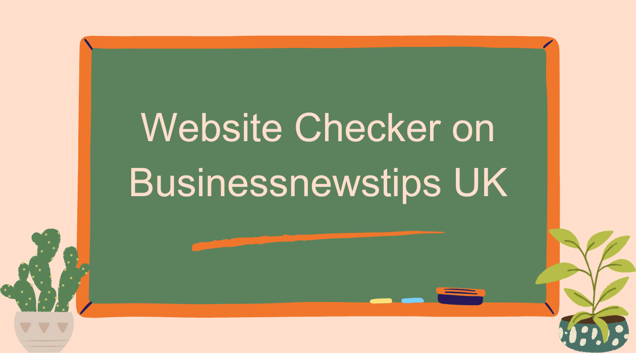 websitechecker on businessnewstips uk